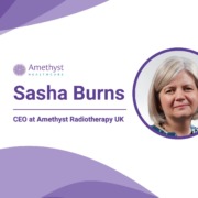 Amethyst Radiotherapy UK Appoints Sasha Burns as New CEO.